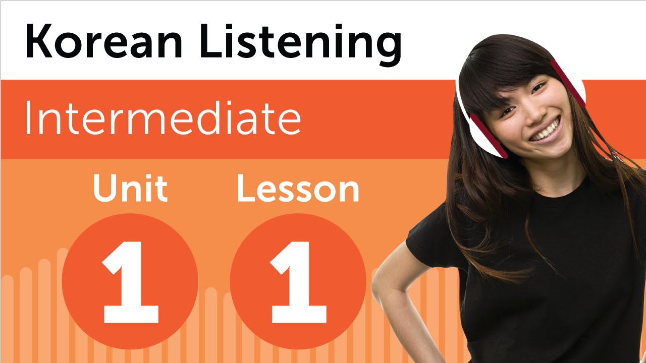 Làm sao để luyện nghe tiếng Hàn hiệu quả?