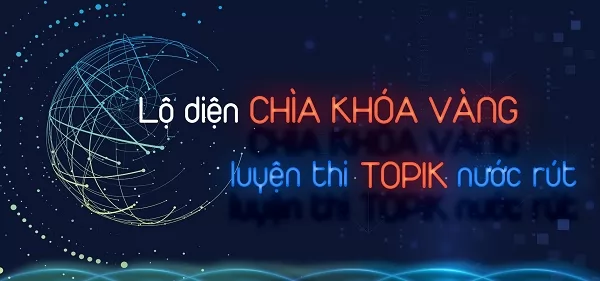 Lộ diện “chìa khóa vàng” luyện thi TOPIK nước rút