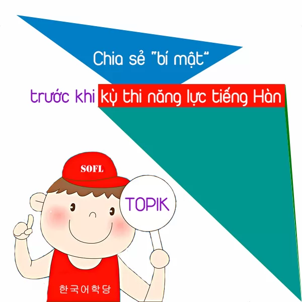 Chia sẻ “bí mật” trước khi kỳ thi năng lực tiếng Hàn diễn ra