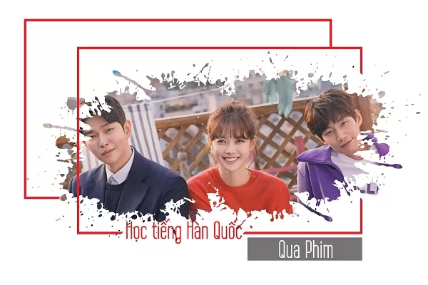 “Siêu phương pháp”: Học tiếng Hàn qua phim