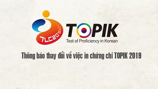 Thông báo thay đổi về việc in chứng chỉ TOPIK 2019