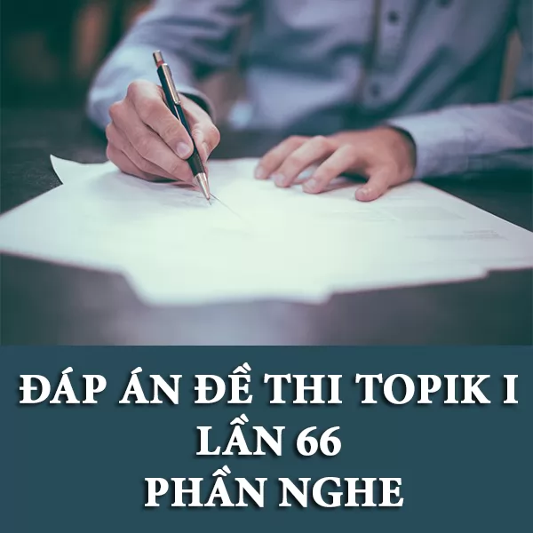Đề thi TOPIK I lần 66 phần ĐỌC + ĐÁP ÁN (Thi 20/10/2019)