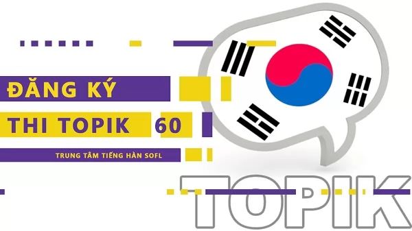 Lịch đăng ký thi Topik lần 69 tại Việt Nam