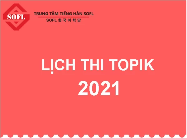 [CẬP NHẬT] Lịch thi TOPIK 2021