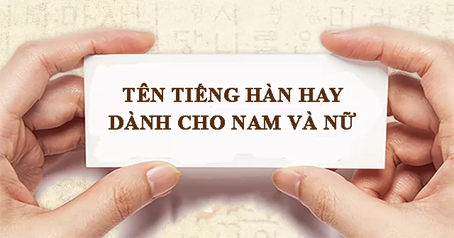 Những tên tiếng Hàn hay và ý nghĩa dành cho Nam và Nữ