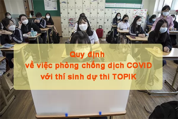 2021: Thi TOPIK mùa dịch, 5 ĐỐI TƯỢNG sẽ bị đuổi thi