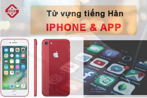 Học từ vựng tiếng Hàn về  IPHONE và  APP