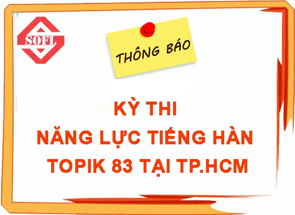 THÔNG BÁO KÌ THI NĂNG LỰC TIẾNG HÀN TOPIK 83 TẠI TPHCM