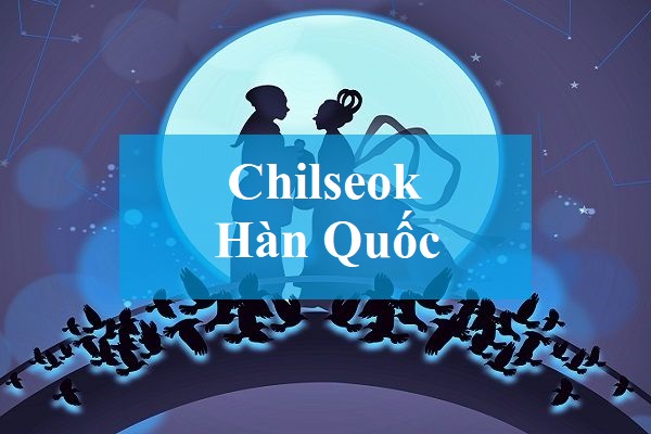 Chilseok tại Hàn Quốc có nguồn gốc là gì