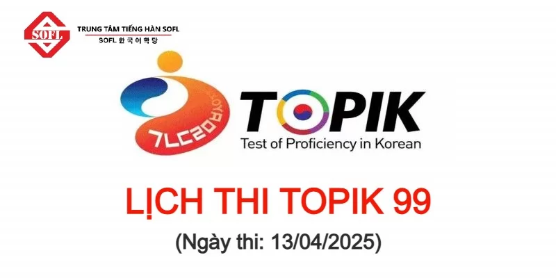 THÔNG BÁO KỲ THI NĂNG LỰC TIẾNG HÀN TOPIK 99