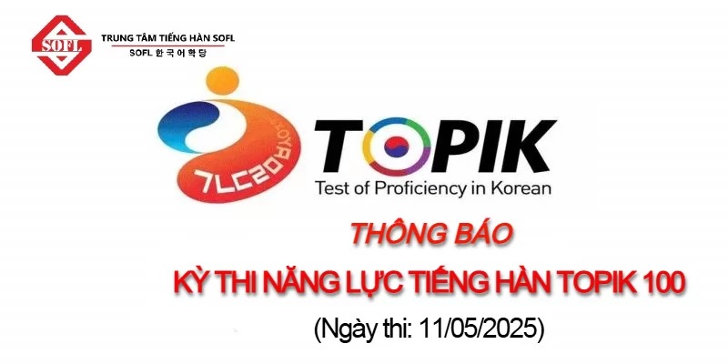 [THÔNG BÁO] KỲ THI NĂNG LỰC TIẾNG HÀN TOPIK 100